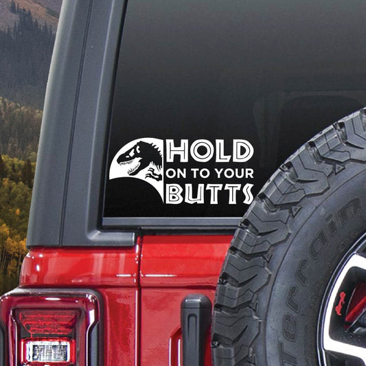 Hold on to your Butts Decal