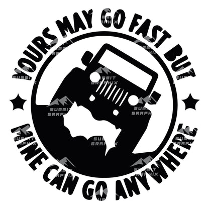 Yours May Go Fast But Mine Can Go Anywhere Sticker